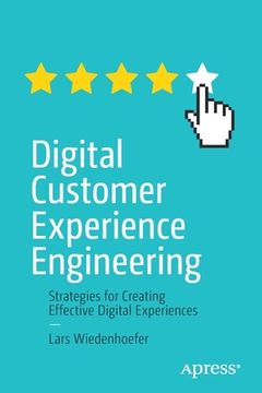 portada Digital Customer Experience Engineering: Strategies for Creating Effective Digital Experiences (en Inglés)