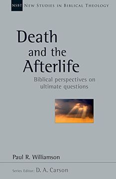portada Death and the Afterlife: Biblical Perspectives on Ultimate Questions (New Studies in Biblical Theology) (in English)