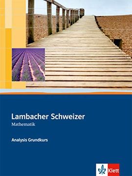 portada Ls Mathematik. Analysis Grundkurs. Schülerbuch Sekundarstufe ii: Unterrichtswerk für Gymnasien. Dieser Themenband Beinhalten den Gesamten Schulstoff. Anschaulich Wird die Analysis Aufgebaut (en Alemán)