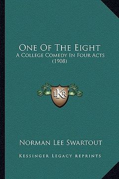portada one of the eight: a college comedy in four acts (1908) (in English)