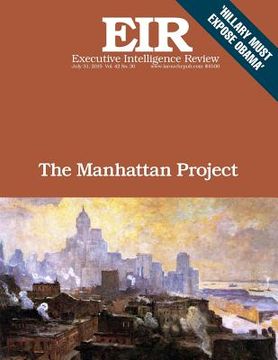 portada The Manahattan Project: Executive Intelligence Review; Volume 42, Issue 30 (en Inglés)