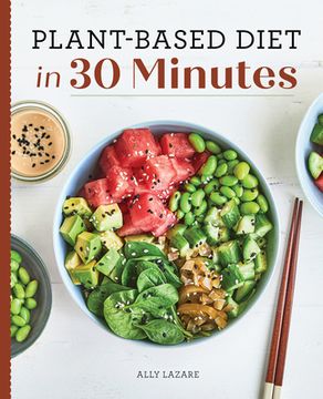 portada Plant Based Diet in 30 Minutes: 100 Fast & Easy Recipes for Busy People (in English)