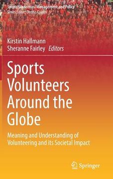 portada Sports Volunteers Around the Globe: Meaning and Understanding of Volunteering and Its Societal Impact (in English)