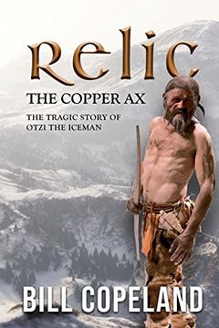 portada Relic the Copper ax: The Tragic Story of Otzi the Iceman (in English)