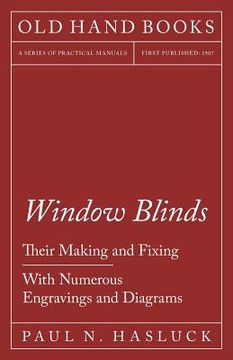 portada Window Blinds - Their Making and Fixing - With Numerous Engravings and Diagrams (in English)