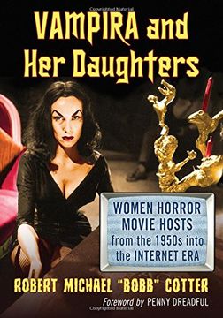 portada Vampira and Her Daughters: Women Horror Movie Hosts from the 1950s into the Internet Era