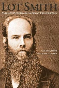 portada Lot Smith: Mormon Pioneer and American Frontiersman (in English)