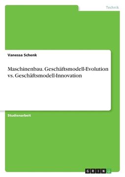 portada Maschinenbau. Geschäftsmodell-Evolution vs. Geschäftsmodell-Innovation (en Alemán)