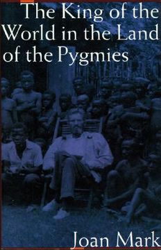 portada the king of the world in the land of the pygmies (en Inglés)