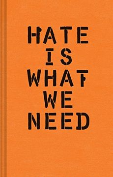 portada Hate Is What We Need: (Political Satire, Political Book, Books for Democrats) (en Inglés)