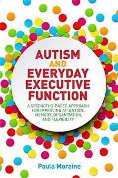 portada Autism and Everyday Executive Function: A Strengths-Based Approach for Improving Attention, Memory, Organization and Flexibility (in English)