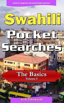 portada Swahili Pocket Searches - The Basics - Volume 5: A Set of Word Search Puzzles to Aid Your Language Learning (in Swahili)