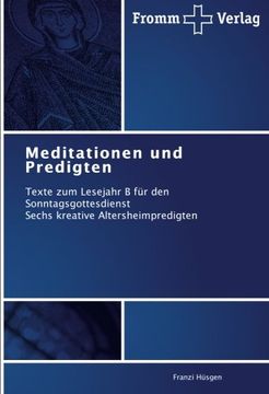 portada Meditationen und Predigten: Texte zum Lesejahr B für den Sonntagsgottesdienst  Sechs kreative Altersheimpredigten