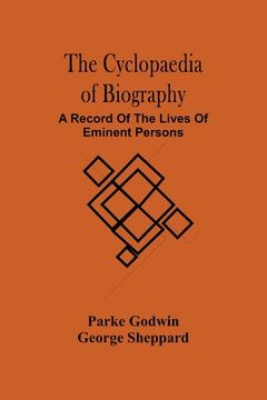 portada The Cyclopaedia Of Biography: A Record Of The Lives Of Eminent Persons (in English)