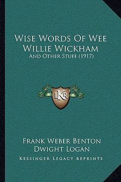 portada wise words of wee willie wickham: and other stuff (1917) (in English)