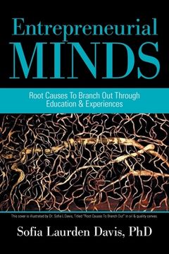 portada Entrepreneurial Minds: Root Causes to Branch out Through Education & Experiences (en Inglés)