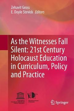 portada As the Witnesses Fall Silent: 21st Century Holocaust Education in Curriculum, Policy and Practice