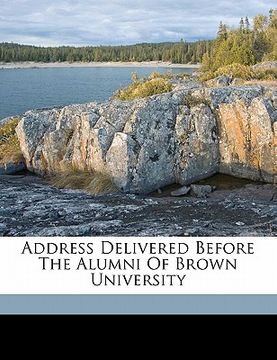 portada address delivered before the alumni of brown university (en Inglés)