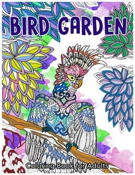 portada Bird Garden Coloring Book for Adults: Beautiful Birds in Garden, Flowers and Forest Pattern