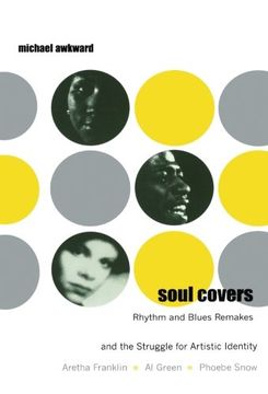 portada Soul Covers: Rhythm and Blues Remakes and the Struggle for Artistic Identity (Aretha Franklin, al Green, Phoebe Snow) (Refiguring American Music) (en Inglés)