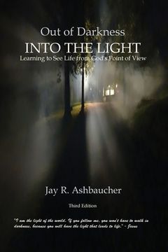 portada Out of Darkness Into the Light: Learning to See Life from God's Point of View (en Inglés)