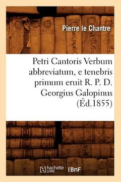 portada Petri Cantoris Verbum Abbreviatum, E Tenebris Primum Eruit R. P. D. Georgius Galopinus (Éd.1855) (in French)