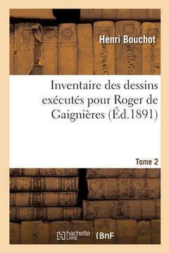 portada Inventaire Des Dessins Exécutés Pour Roger de Gaignières. Tome 2: Et Conservés Aux Départements Des Estampes Et Des Manuscrits (en Francés)