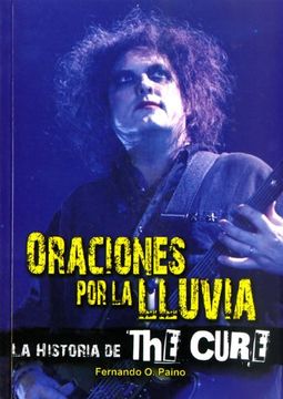 portada Oraciones por la Lluvia: La Historia de the Cure (in Spanish)