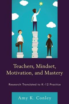 portada Teachers, Mindset, Motivation, and Mastery: Research Translated to K-12 Practice (en Inglés)