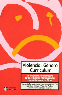 portada Violencia de Género y Currículum: Un Programa Para la Mejora de las Relaciones Interpersonales y la Resolución de Conflictos