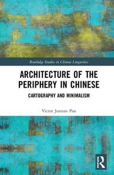 portada Architecture of the Periphery in Chinese: Cartography and Minimalism (Routledge Studies in Chinese Linguistics) (en Inglés)