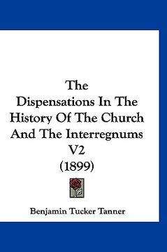portada the dispensations in the history of the church and the interregnums v2 (1899) (en Inglés)