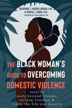portada The Black Woman's Guide to Overcoming Domestic Violence: Tools to Move Beyond Trauma, Reclaim Freedom, and Create the Life you Deserve (en Inglés)