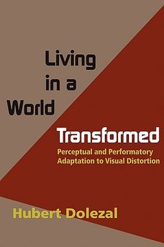 portada living in a world transformed: perceptual and performatory adaptation to visual distortion (en Inglés)