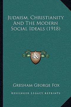portada judaism, christianity and the modern social ideals (1918) (en Inglés)