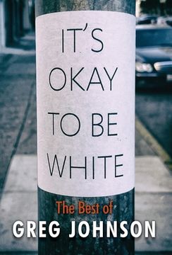 portada It's Okay to Be White: The Best of Greg Johnson (en Inglés)