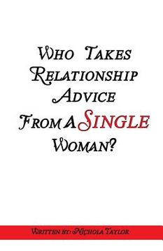portada Who Takes Relationship Advice From A Single Woman (en Inglés)