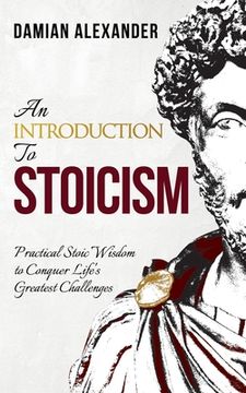 portada An Introduction to Stoicism: Practical Stoic Wisdom to Conquer Life's Greatest Challenges (en Inglés)