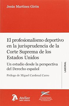 portada Profesionalismo deportivo en la jurisprudencia de la Corte Suprema de los Estados Unidos.: Un estudio desde la perspectiva del Derecho español (Atelier Laboral)