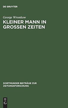 portada Dortmunder Beiträge zur Zeitungsforschung: George Wronkow: Kleiner Mann in Großen Zeiten. Reportagen Eines Lebens (en Alemán)