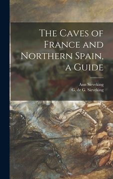 portada The Caves of France and Northern Spain, a Guide (en Inglés)