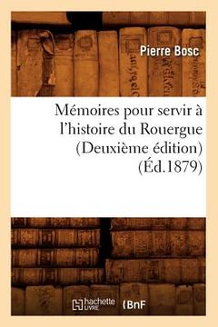 portada Mémoires Pour Servir À l'Histoire Du Rouergue (Deuxième Édition) (Éd.1879) (en Francés)