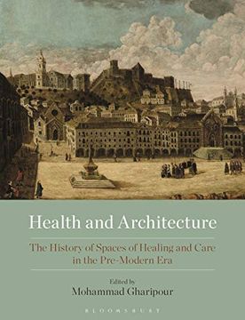 portada Health and Architecture: The History of Spaces of Healing and Care in the Pre-Modern Era