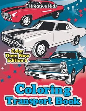 portada Coloring Transport Book - Color Them Now Edition 5 (en Inglés)