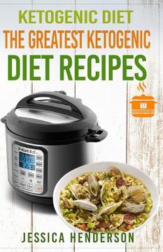 portada Ketogenic Diet: The Greatest Ketogenic Diet Recipes: Top 35 Keto Instant Pot Recipes & Top 35 Keto Crock Pot Dump Meal Recipes (Volume (in English)
