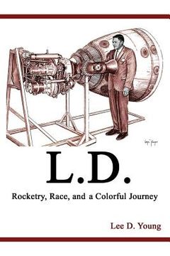 portada L.D. - Rocketry, Race, and a Colorful Journey (en Inglés)