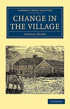 portada Change in the Village (Cambridge Library Collection - British and Irish History, 19Th Century) (en Inglés)