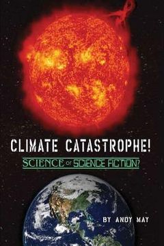 portada Climate Catastrophe! Science or Science Fiction? (en Inglés)