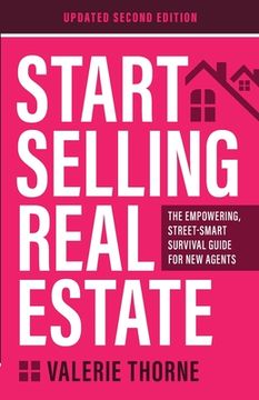 portada Start Selling Real Estate: The Empowering, Street-Smart Survival Guide for New Agents (Updated Second Edition) (en Inglés)