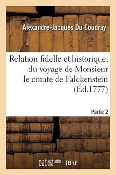 portada Relation Fidelle Et Historique, Du Voyage de Monsieur Le Comte de Falckenstein Partie 2 (en Francés)